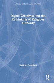 Front cover of Digital Creatives and the Rethinking of Religious Authority by Heidi A. Campbell