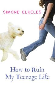 Front cover of How to Ruin My Teenage Life by Simone Elkeles