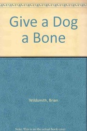 Cover of Give a dog a bone by Brian Wildsmith