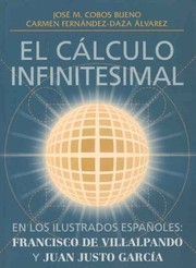 Cover of El cálculo infinitesimal en los ilustrados españoles. Francisco de Villalpando y Juan Justo García by J Cobos Bueno