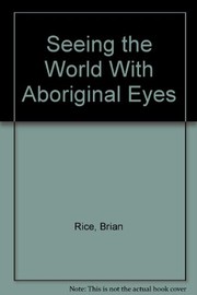 Front cover of Seeing the world with Aboriginal eyes by Brian Rice