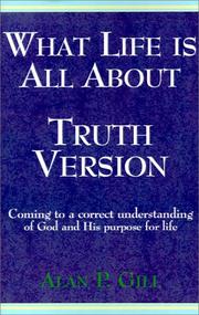 Cover of What Life is All About - Truth Version by Alan P. Gill