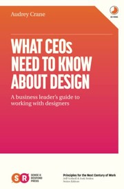 Front cover of What CEOs Need to Know about Design by Audrey Crane