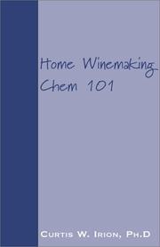Front cover of Home Winemaking Chem 101 by Curtis W. Irion
