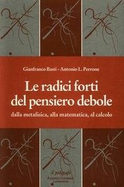 Front cover of Le radici forti del pensiero debole by G. Basti