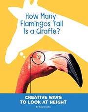 Front cover of How Many Flamingos Tall Is a Giraffe? by Clara Cella
