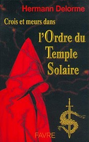 Front cover of Crois et meurs dans l'Ordre du temple solaire by Hermann Delorme