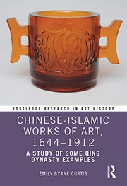 Front cover of Chinese-Islamic Works of Art, 1644-1912 by Emily Byrne Curtis