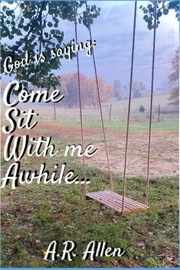 Cover of Come Sit with Me Awhile by A. R. Allen
