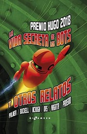 Front cover of La vida secreta de los bots y otros relatos by Tobias S. Buckell