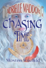 Cover of Chasing Time (Adrielle Maddox) by Montana Wakefield