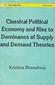 Cover of Classical political economy and rise to dominance of supply and demand theories by Krishna Bharadwaj