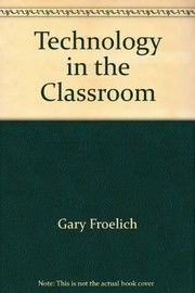 Front cover of Technology in the Classroom Vol. 1 by Gary Froelich