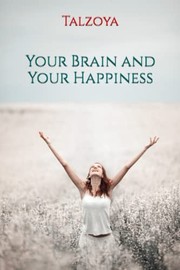 Front cover of Your Brain and Your Happiness by Talzoya