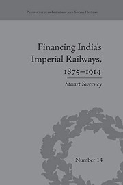 Front cover of Financing India's Imperial Railways, 1875-1914 by Stuart Sweeney