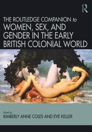 Front cover of Routledge Companion to Women, Sex, and Gender in the Early British Colonial World by Kimberley Anne Coles