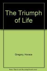 Front cover of The triumph of life by Horace Gregory