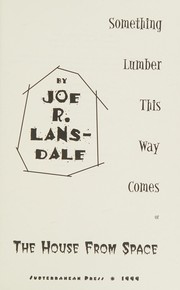 Cover of Something lumber this way comes, or, The house from space by Joe R. Lansdale