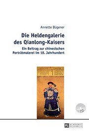 Front cover of Die Heldengalerie des Qianlong-Kaisers by Annette Bügener