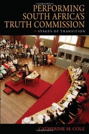 Front cover of Performing South Africa's Truth Commission by Catherine M. Cole