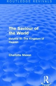 Cover of Saviour of the World : Volume III by Charlotte M. Mason
