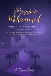 Cover of Prophète Mohammed Que la Paix Soit Sur Lui by The Sincere Seeker