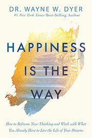 Front cover of Happiness Is the Way by Wayne W. Dyer