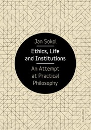 Front cover of Ethics, Life and Institutions by Jan Sokol
