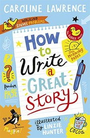 Front cover of How to Write a Great Story by Caroline Lawrence