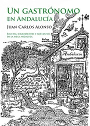 Front cover of Un gastrónomo en Andalucía by Juan Carlos Alonso