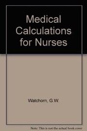 Front cover of Medical calculations for nurses by G. W. Watchorn