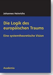 Front cover of Die Logik des europäischen Traums by Heinrichs, Johannes