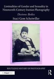 Front cover of Liminalities of Gender and Sexuality in Nineteenth-Century Iranian Photography by Staci Gem Scheiwiller