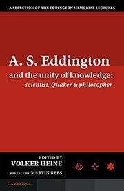 Front cover of A. S. Eddington and the Unity of Knowledge : Scientist, Quaker and Philosopher by Volker Heine