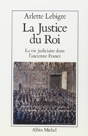 Front cover of La justice du roi by Arlette Lebigre