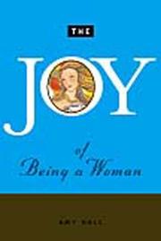 Front cover of The Joy Of Being A Woman by Amy Hall