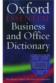 Front cover of Oxford Essential Business and Office Dictionary by Oxford