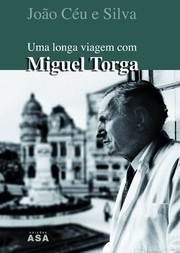 Cover of Uma longa viagem com Miguel Torga by João Céu e. Silva