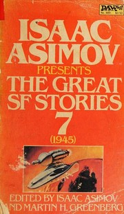 Front cover of The Great Science Fiction Stories. Volume 7, 1945 by Isaac Asimov