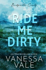 Cover of Ride Me Dirty by Vanessa Vale