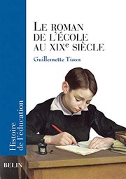 Front cover of Le roman de l'école au XIXe siècle by Guillemette Tison