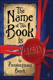 Front cover of Name of This Book Is Secret by Pseudonymous Bosch