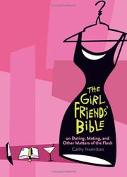 Front cover of The Girlfriends' Bible on Dating, Mating, and Other Matters of the Flesh by Cathy Hamilton