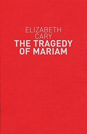 Cover of The tragedy of Mariam, the fair queen of Jewry by Cary, Elizabeth Lady