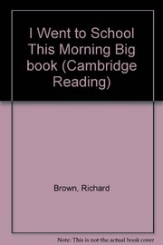 Front cover of I went to school this morning by Richard Brown