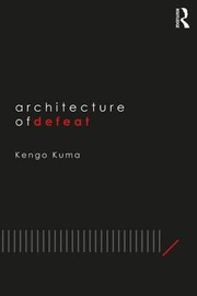 Front cover of Architecture of Defeat by Kengo Kuma