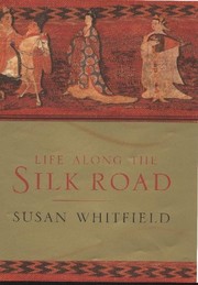 Front cover of Life along the Silk Road by Susan Whitfield