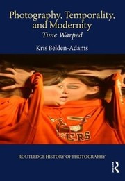 Front cover of Photography, Temporality, and Modernity by Kris Belden-Adams