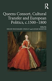 Front cover of Queens Consort, Cultural Transfer and European Politics, C. 1500-1800 by Helen Watanabe-O'Kelly