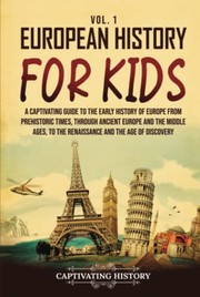 Front cover of European History for Kids Vol. 1 by Captivating History